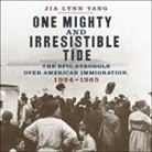 Jia Lynn Yang, Laural Merlington - One Mighty and Irresistible Tide Lib/E: The Epic Struggle Over American Immigration, 1924-1965 (Audio book)