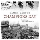 James Carter, Paul Heitsch - Champions Day: The End of Old Shanghai (Audio book)