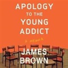 James Brown, Charles Constant - Apology to the Young Addict: A Memoir (Audio book)