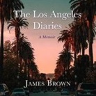 James Brown, Charles Constant - The Los Angeles Diaries Lib/E: A Memoir (Audio book)