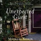 Michael Konik, George W. Sarris - The Unexpected Guest: How a Homeless Man from the Streets of L.A. Redefined Our Home (Audio book)
