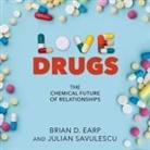 Brian D. Earp, Julian Savulescu, Brian D. Earp - Love Drugs Lib/E: The Chemical Future of Relationships (Audio book)