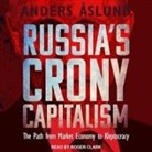 Anders Aslund, Roger Clark - Russia's Crony Capitalism Lib/E: The Path from Market Economy to Kleptocracy (Audio book)
