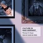 Michael H. Kater, David De Vries - Culture in Nazi Germany Lib/E (Audio book)