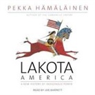 Pekka Hämäläinen, Joe Barrett - Lakota America: A New History of Indigenous Power (Audio book)