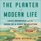 Stephen Heyman, Robertson Dean - The Planter of Modern Life: Louis Bromfield and the Seeds of a Food Revolution (Audio book)