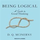 D. Q. Mcinerny, Al Kessel - Being Logical Lib/E: A Guide to Good Thinking (Audio book)