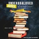Drew Hayes, Kirby Heyborne - Underqualified Advice: (And Other Amusing Diversions) (Audio book)