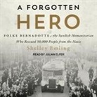 Shelley Emling, Julian Elfer - A Forgotten Hero Lib/E: Folke Bernadotte, the Swedish Humanitarian Who Rescued 30,000 People from the Nazis (Audio book)