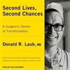 Donald R. Laub, Paul Boehmer - Second Lives, Second Chances: A Surgeon's Stories of Transformation (Audio book)