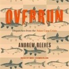 Andrew Reeves, Mike Chamberlain - Overrun Lib/E: Dispatches from the Asian Carp Crisis (Audio book)
