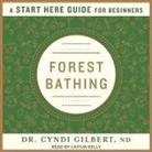 Cyndi Gilbert, Caitlin Kelly - Forest Bathing: A Start Here Guide (Audio book)