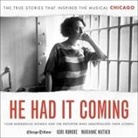 Marianne Mather, Kori Rumore, Tanya Eby - He Had It Coming Lib/E: Four Murderous Women and the Reporter Who Immortalized Their Stories (Audio book)