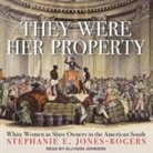 Stephanie E. Jones-Rogers, Allyson Johnson - They Were Her Property Lib/E: White Women as Slave Owners in the American South (Audio book)