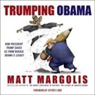 Matt Margolis, John McLain - Trumping Obama Lib/E: How President Trump Saved Us from Barack Obama's Legacy (Audio book)