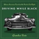 Gretchen Sorin, Janina Edwards, Gretchen Sorin - Driving While Black: African American Travel and the Road to Civil Rights (Audio book)