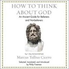 Shaun Grindell - How to Think about God Lib/E: An Ancient Guide for Believers and Nonbelievers (Hörbuch)