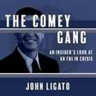 John Ligato, Mike Chamberlain - The Comey Gang Lib/E: An Insider's Look at an FBI in Crisis (Livre audio)
