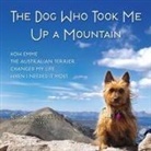 Joseph Cosgriff, Rick Crandall, Barry Abrams - The Dog Who Took Me Up a Mountain Lib/E: How Emme the Australian Terrier Changed My Life When I Needed It Most (Audio book)