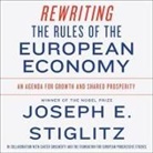 Carter Dougherty, Joseph Stiglitz - Rewriting the Rules of the European Economy Lib/E: An Agenda for Growth and Shared Prosperity (Audio book)