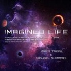 Michael Summers, James Trefil, Paul Boehmer - Imagined Life Lib/E: A Speculative Scientific Journey Among the Exoplanets in Search of Intelligent Aliens, Ice Creatures, and Supergravity (Audiolibro)