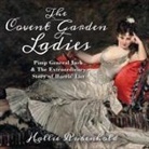Hallie Rubenhold, Lucy Rayner - The Covent Garden Ladies Lib/E: Pimp General Jack & the Extraordinary Story of Harris' List (Audio book)