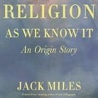 Jack Miles, David Cochran Heath - Religion as We Know It: An Origin Story (Audio book)