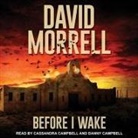 David Morrell, Cassandra Campbell, Danny Campbell - Before I Wake (Audio book)