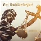 Martha Minow, Janet Metzger - When Should Law Forgive? (Audio book)