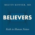 Melvin Konner, Tom Parks - Believers Lib/E: Faith in Human Nature (Audio book)