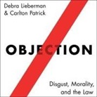 Debra Lieberman, Carlton Patrick, Matthew Josdal - Objection Lib/E: Disgust, Morality, and the Law (Audio book)