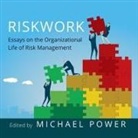 Michael Power, Shawn Compton - Riskwork: Essays on the Organizational Life of Risk Management (Audio book)