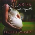 Lachelle Weaver, Mia Ellis - Sister Surrogate (Audio book)