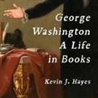 Kevin J. Hayes, David Colacci - George Washington: A Life in Books (Audio book)