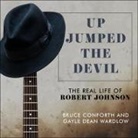 Bruce Conforth, Gayle Dean Wardlow, Leon Nixon - Up Jumped the Devil: The Real Life of Robert Johnson (Audio book)