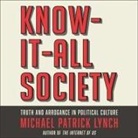 Michael P. Lynch, William Sarris - Know-It-All Society Lib/E: Truth and Arrogance in Political Culture (Audio book)