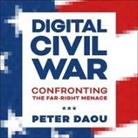 Peter Daou, Jonathan Yen - Digital Civil War: Confronting the Far-Right Menace (Livre audio)