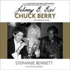 Stephanie Bennett - Johnny B. Bad: Chuck Berry and the Making of Hail! Hail! Rock 'n' Roll (Audio book)