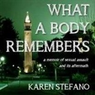 Karen Stefano, Nicole Poole - What a Body Remembers: A Memoir of Sexual Assault and Its Aftermath (Audio book)