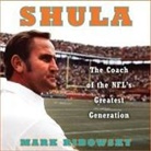 Mark Ribowsky, L. J. Ganser - Shula Lib/E: The Coach of the Nfl's Greatest Generation (Audio book)