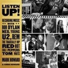 Chris Howard, Mark Howard, Peter Berkrot - Listen Up!: Recording Music with Bob Dylan, Neil Young, U2, R.E.M., the Tragically Hip, Red Hot Chili Peppers, Tom Waits (Hörbuch)