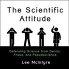 Lee Mcintyre, Lee C. Mcintyre, Mike Chamberlain - The Scientific Attitude: Defending Science from Denial, Fraud, and Pseudoscience (Livre audio)