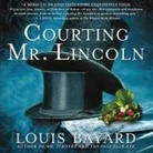 Louis Bayard, Robert Fass, Tavia Gilbert - Courting Mr. Lincoln Lib/E (Audio book)