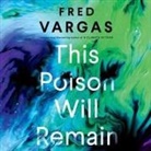 Fred Vargas, Chris MacDonnell - This Poison Will Remain Lib/E (Hörbuch)