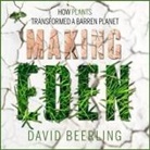 David Beerling, Shaun Grindell - Making Eden: How Plants Transformed a Barren Planet (Audio book)