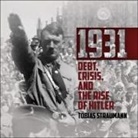 Tobias Straumann, Nigel Patterson - 1931 Lib/E: Debt, Crisis, and the Rise of Hitler (Hörbuch)