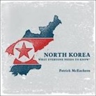 Patrick Mceachern, Paul Heitsch - North Korea: What Everyone Needs to Know (Audio book)