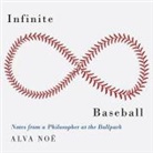 Alva Noë, Barry Abrams - Infinite Baseball Lib/E: Notes from a Philosopher at the Ballpark (Hörbuch)