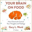 Gary Wenk, Jonathan Yen - Your Brain on Food: How Chemicals Control Your Thoughts and Feelings 3rd Edition (Audio book)