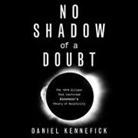Daniel Kennefick, L. J. Ganser - No Shadow of a Doubt: The 1919 Eclipse That Confirmed Einstein's Theory of Relativity (Audio book)